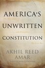 America's Unwritten Constitution The Precedents and Principles We Live By