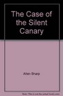 The Case of the Silent Canary