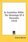 In Australian Wilds The Gleanings Of A Naturalist