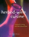 HerbedWine Cuisine Creating  Cooking with HerbInfused Wines