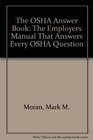 The OSHA Answer Book The Employers Manual That Answers Every OSHA Question