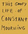 Jim Dine This Goofy Life Of Constant Mourning