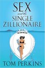 Sex and the Single Zillionaire A Novel