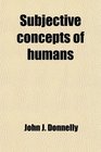 Subjective concepts of humans
