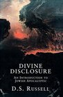 DIVINE DISCLOSURE an introduction to Jewish Apocalyptic