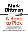 A Bone to Pick The good and bad news about food with wisdom and advice on diets food safety GMOs farming and more