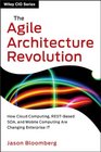 The Agile Architecture Revolution How Cloud Computing RESTBased SOA and Mobile Computing Are Changing Enterprise IT