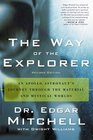 The Way of the Explorer An Apollo Astronaut's Journey Through the Material and Mystical Worlds