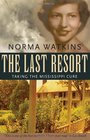 The Last Resort: Taking the Mississippi Cure (Willie Morris Books in Memoir and Biography)