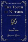 The Touch of Nutmeg And More Unlikely Stories