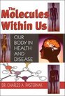 The Molecules Within Us Our Body in Health and Disease