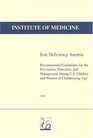 Iron Deficiency Anemia Recommended Guidelines for the Prevention Detection and Management Among US Children and Women of Childbearing Age