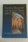 Algorithm Development and Program Design Using C