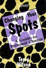 Changing Your Spots A Guide to Personal Change