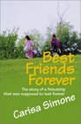 Best Friends Forever: The Story of a Friendship That Was Supposed to Last Forever