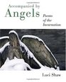 Accompanied by Angels Poems of the Incarnation