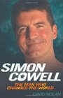 Simon Cowell The Man Who Changed the World