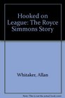 Hooked on League The Royce Simmons Story
