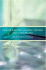 CancerRelated Genetic Testing and Counseling Workshop Proceedings