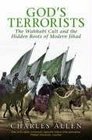God's Terrorists The Wahhabi Cult and Hidden Roots of Modern Jihad