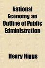 National Economy an Outline of Public Edministration