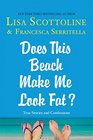 Does This Beach Make Me Look Fat?: True Stories and Confessions