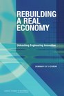 Rebuilding a Real Economy Unleashing Engineering Innovation Summary of a Forum