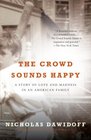 The Crowd Sounds Happy A Story of Love and Madness in an American Family