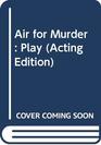 Air for Murder Play