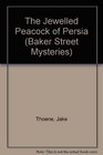 The Jewelled Peacock of Persia (Baker Street Mysteries)