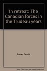 In retreat The Canadian Forces in the Trudeau years