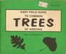 Easy field guide to common trees of Arizona