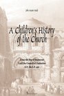 A Children's History of the Church From the day of Pentecost to the Council of Chalcedon