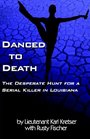 Danced To Death The Desperate Hunt for a Serial Killer in Louisiana