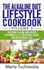 The Alkaline Diet Lifestyle Cookbook Vol2 Delectable Alkaline Lunch Recipes for Vibrant Health Unstoppable Energy and Massive Weight Loss