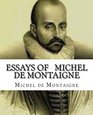 Essays Of   Michel De Montaigne