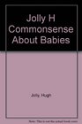 Jolly H Commonsense About Babies