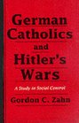 German Catholics and Hitler's Wars A Study in Social Control