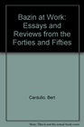 Bazin at Work Major Essays  Reviews from the Forties  Fifties