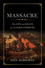 Massacre The Life and Death of the Paris Commune