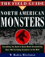 The Field Guide to North American Monsters  Everything You Need to Know About Encoutnering Over 100 Terrifying Creatures in the Wild