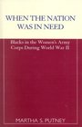 When the Nation was in Need Blacks in the Women's Army Corps During World War II  Blacks in the Women's Army Corps During World War II
