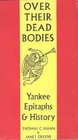 Over Their Dead Bodies Yankee Epitaphs  History