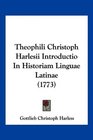 Theophili Christoph Harlesii Introductio In Historiam Linguae Latinae