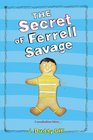 The Secret of Ferrell Savage