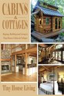 Cabins  Cottages Buying Building and Living in Tiny Homes Cabins  Cottages