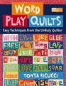 Word Play Quilts Easy Techniques from the UnRuly Quilter