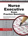 Nurse Executive Exam Practice Questions: Nurse Executive Practice Tests & Exam Review for the Nurse Executive Board Certification Test