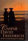 Caspar David Friedrich and the German Romantic Landscape