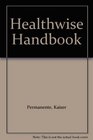 Healthwise Handbook  A SelfCare Guide for You and Your Family